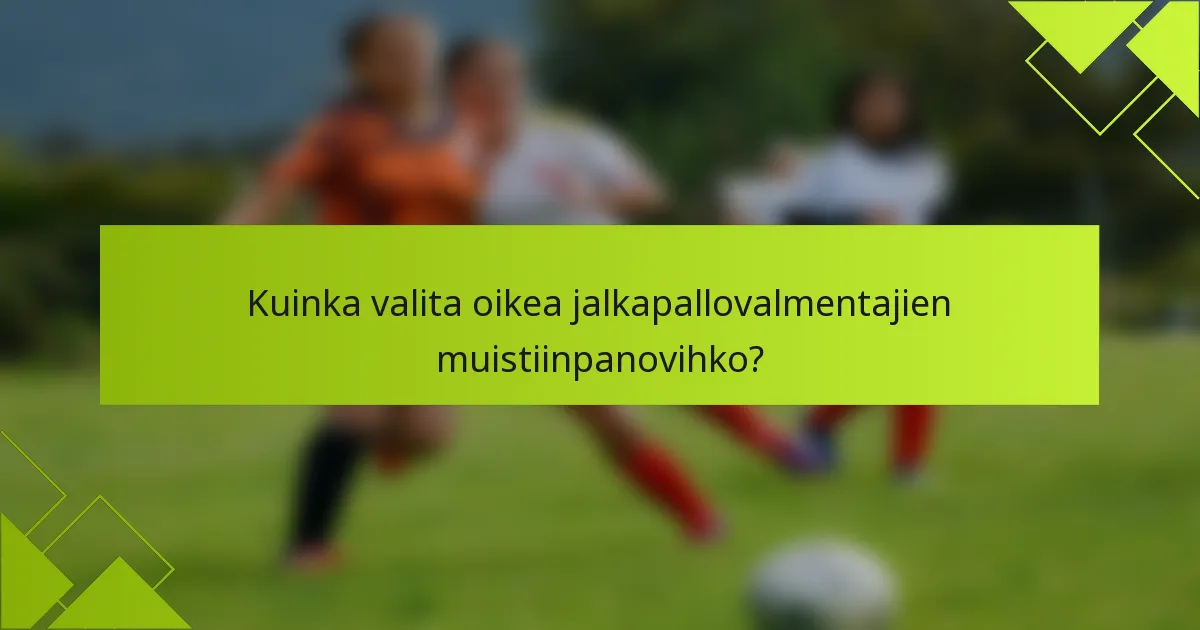 Kuinka valita oikea jalkapallovalmentajien muistiinpanovihko?