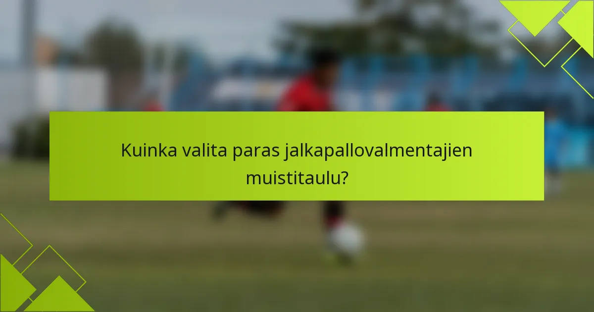 Kuinka valita paras jalkapallovalmentajien muistitaulu?