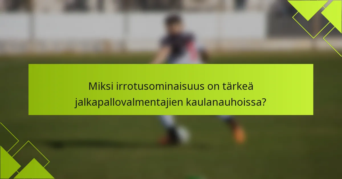 Miksi irrotusominaisuus on tärkeä jalkapallovalmentajien kaulanauhoissa?