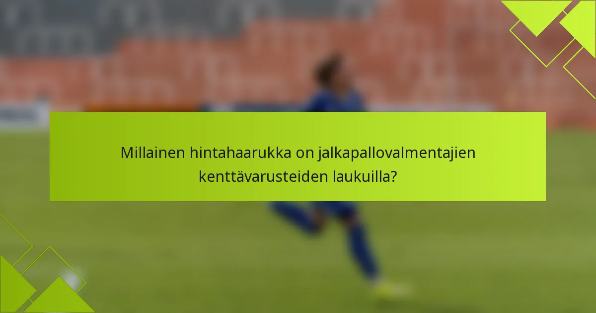 Millainen hintahaarukka on jalkapallovalmentajien kenttävarusteiden laukuilla?