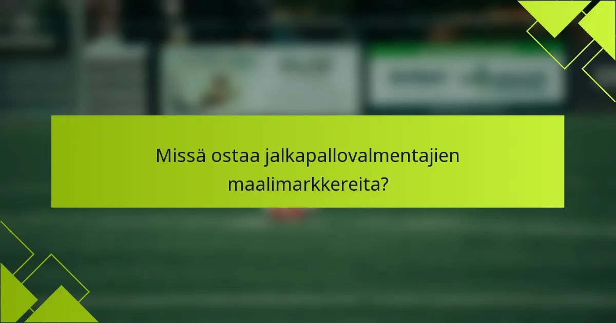 Missä ostaa jalkapallovalmentajien maalimarkkereita?