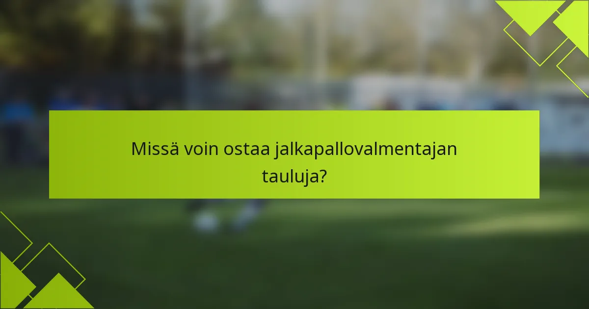 Missä voin ostaa jalkapallovalmentajan tauluja?
