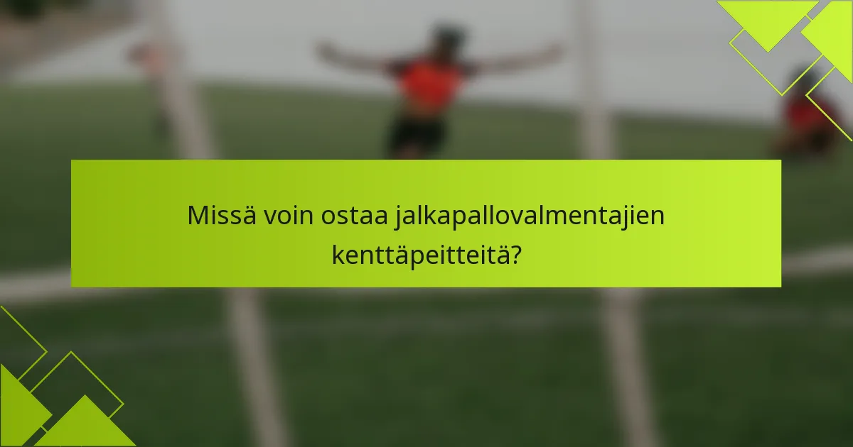 Missä voin ostaa jalkapallovalmentajien kenttäpeitteitä?