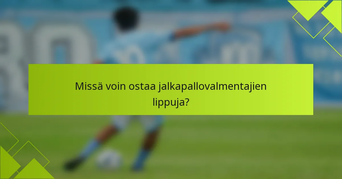 Missä voin ostaa jalkapallovalmentajien lippuja?