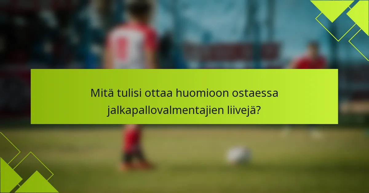 Mitä tulisi ottaa huomioon ostaessa jalkapallovalmentajien liivejä?