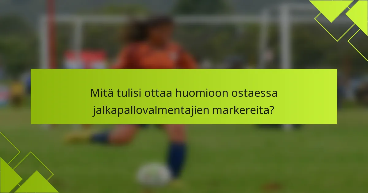 Mitä tulisi ottaa huomioon ostaessa jalkapallovalmentajien markereita?