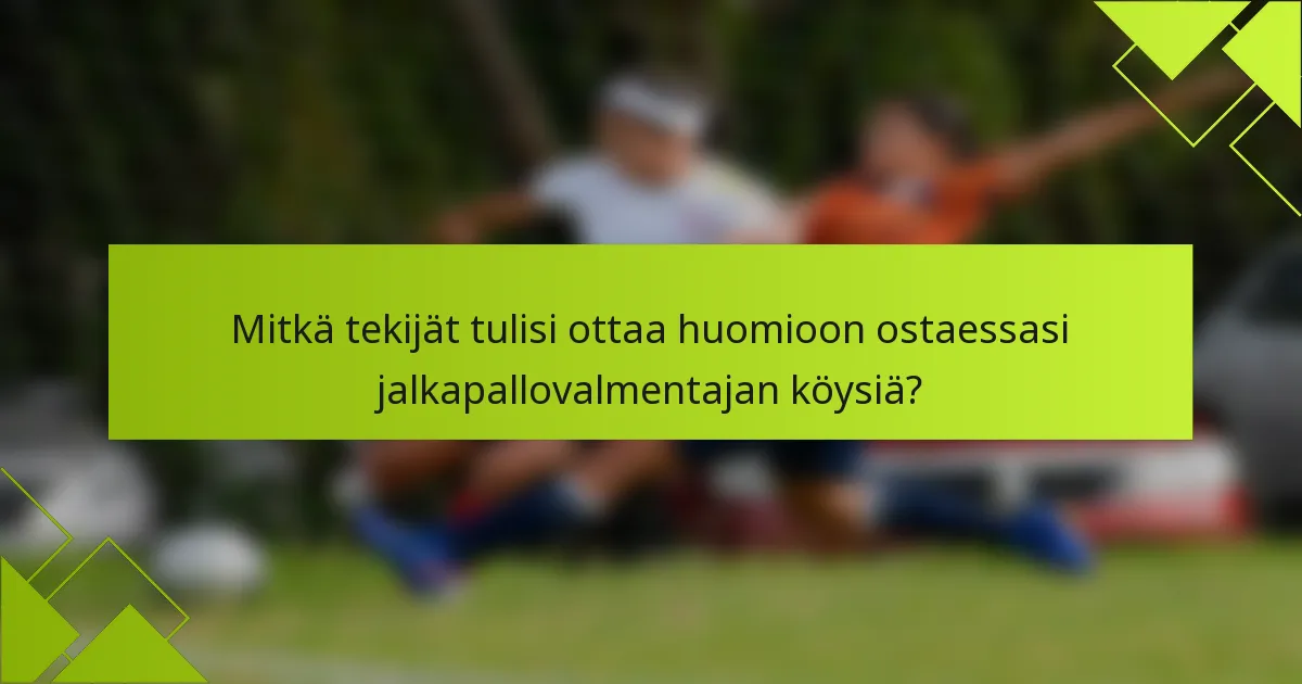 Mitkä tekijät tulisi ottaa huomioon ostaessasi jalkapallovalmentajan köysiä?